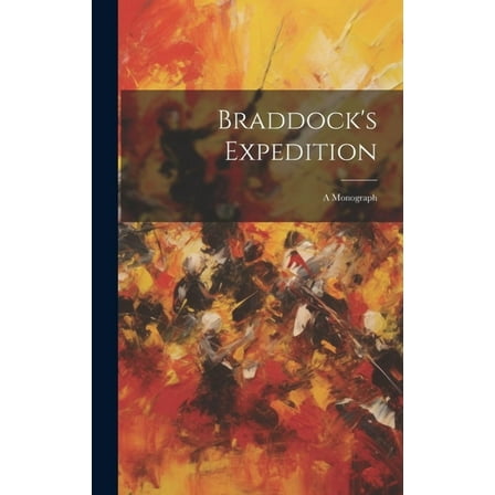 Braddock's Expedition : A Monograph (Hardcover)