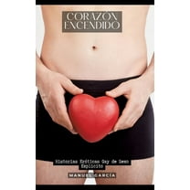 Corazón Encendido: Historias Eróticas Gay de Sexo Explicito (Hardcover)