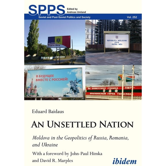 Soviet and Post-Soviet Politics and Soci An Unsettled Nation: Moldova in the Geopolitics of Russia, Romania, and Ukraine, Book 252, (Paperback)