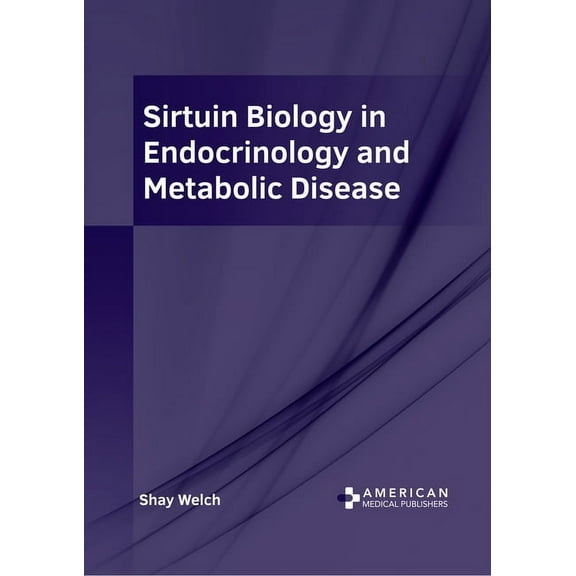 Sirtuin Biology in Endocrinology and Metabolic Disease, (Hardcover)