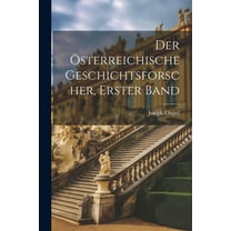 Der Österreichische Geschichtsforscher, Erster Band (Paperback)