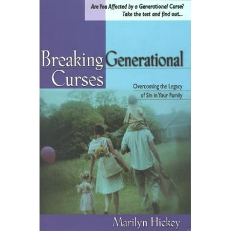 Breaking Generational Curses : [Overcoming the Legacy of Sin in Your