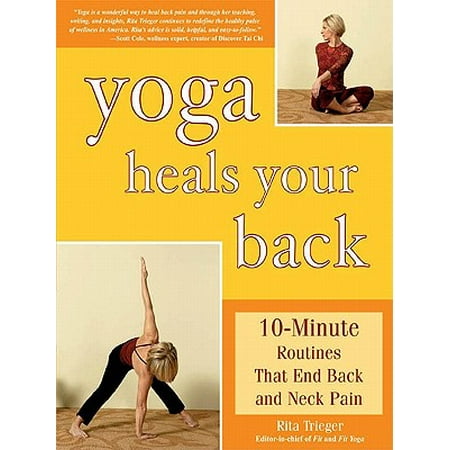 Yoga Heals Your Back: 10-Minute Routines that End Back and Neck Pain -