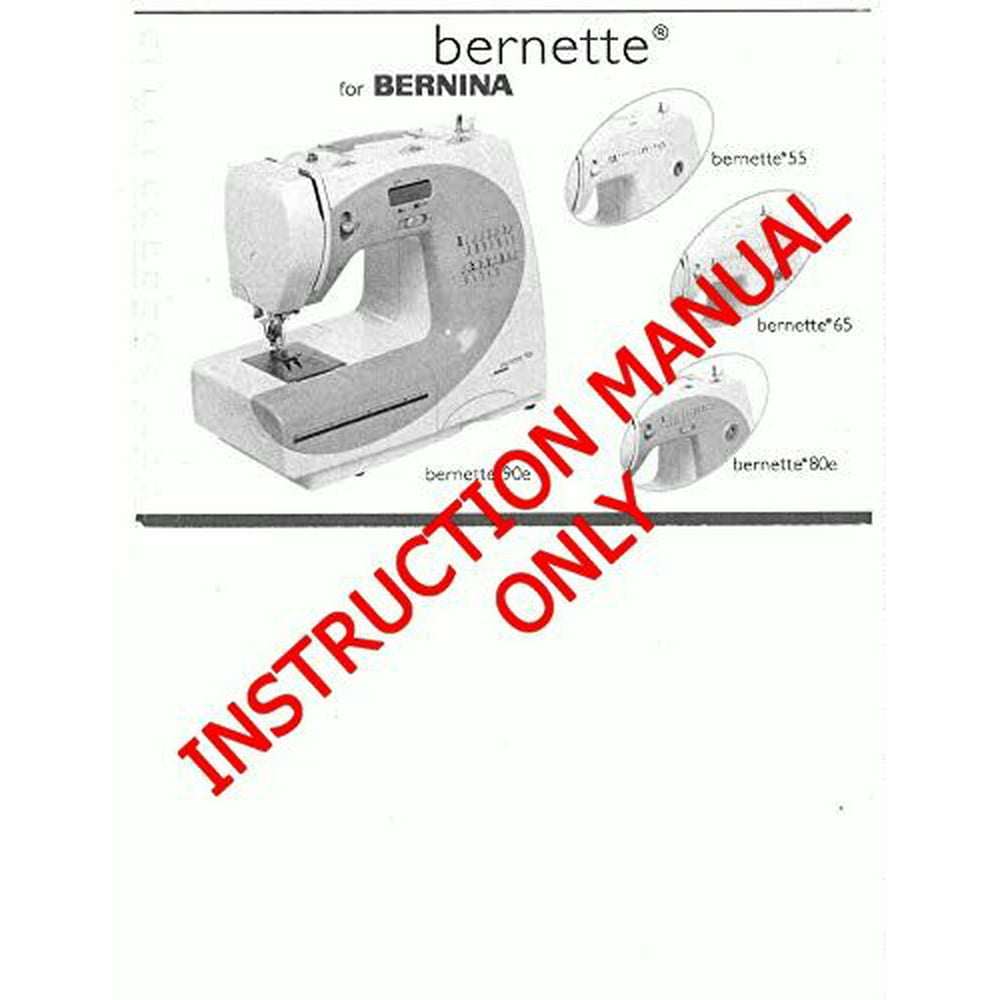 Bernina 55 65 80e 90e Sewing Machine Owners Instruction Manual