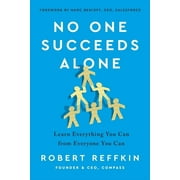 No One Succeeds Alone: Learn Everything You Can from Everyone You Can (Hardcover)