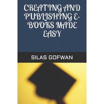 Creating and Publishing E-Books Made Easy (Paperback)