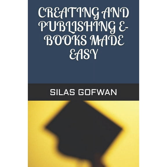 Creating and Publishing E-Books Made Easy (Paperback)