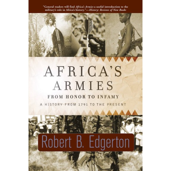 Africa's Armies: From Honor to Infamy: A History from 1791 to the Present, (Paperback)