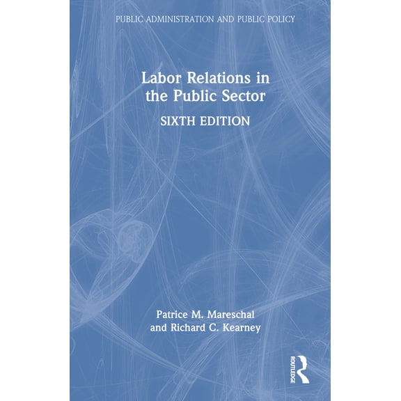Public Administration and Public Policy Labor Relations in the Public Sector, (Hardcover)