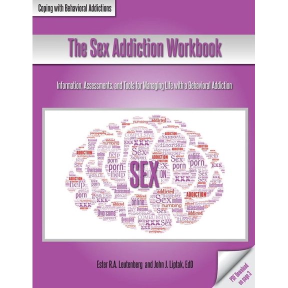 Coping with Behavioral Addictions The Sex Addiction Workbook: Information, Assessments, and Tools for Managing Life with a Behavioral Addiction, (Paperback)