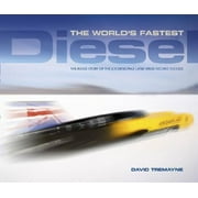 The World's Fastest Diesel : The Inside Story of the Jcb Dieselmax Land Speed Record Success (Hardcover)