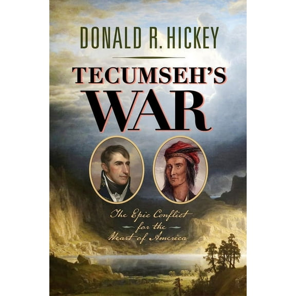 Tecumseh's War: The Epic Conflict for the Heart of America, (Hardcover)