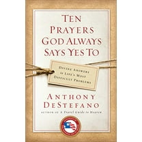 Pre-Owned Ten Prayers God Always Says Yes To: Divine Answers to Life's Most Difficult Problems (Paperback) 038550991X 9780385509916