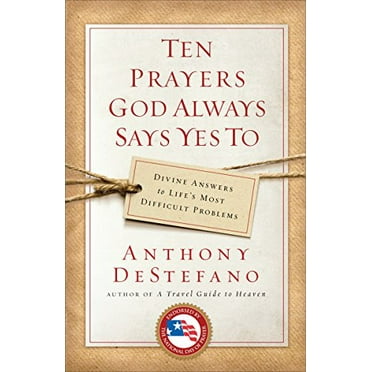 Pre-Owned Ten Prayers God Always Says Yes To: Divine Answers to Life's Most Difficult Problems (Paperback) 038550991X 9780385509916
