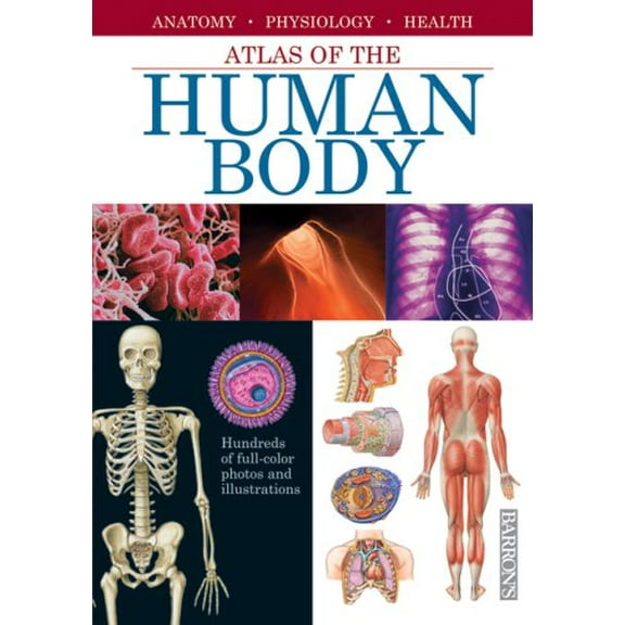Pre-Owned Atlas of the Human Body: Anatomy - Physiology - Health (Hardcover) 0764160915 9780764160912