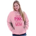 thumbnail image 4 of Breast Cancer I Wear Pink For My Mom Hoodie Sweatshirt Women Men Brisco Brands S, 4 of 6