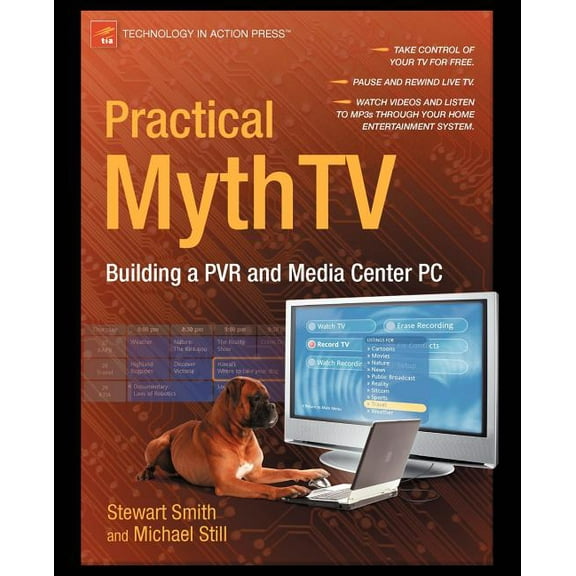 Practical Mythtv: Building a Pvr and Media Center PC, (Paperback)