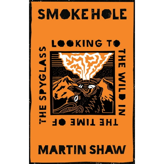 Smoke Hole: Looking to the Wild in the Time of the Spyglass, (Hardcover)