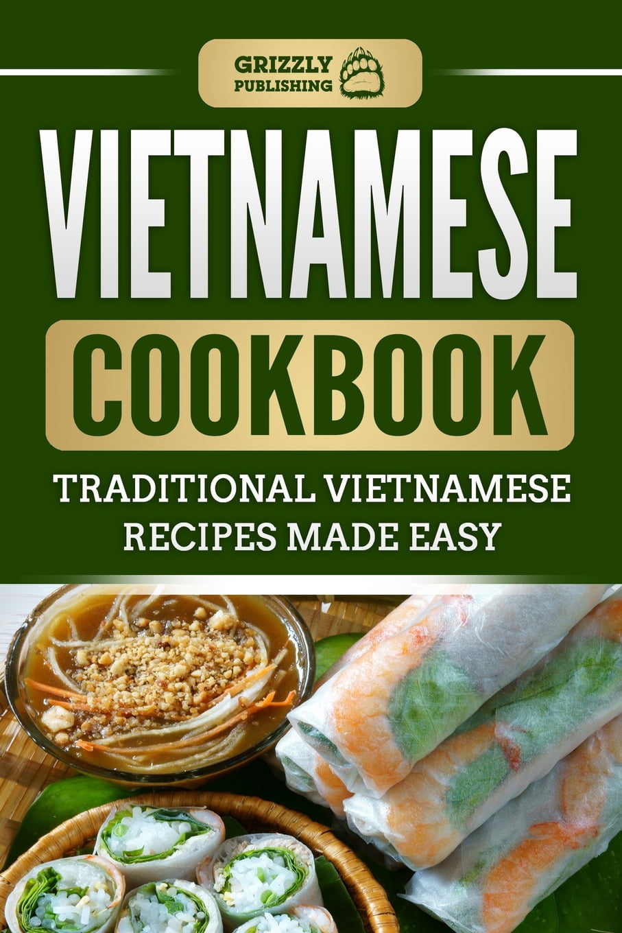 Vietnamese Cookbook : Traditional Vietnamese Recipes Made Easy ...