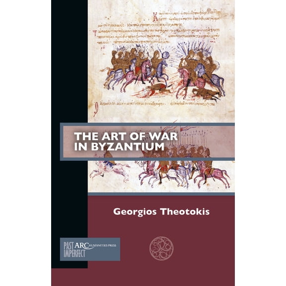 Past Imperfect The Art of War in Byzantium, (Paperback)