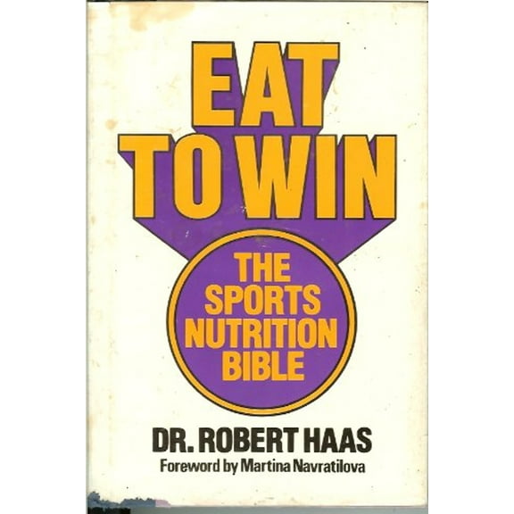 Pre-Owned Eat to Win : The Sports Nutrition Bible (Hardcover) 9780892562282