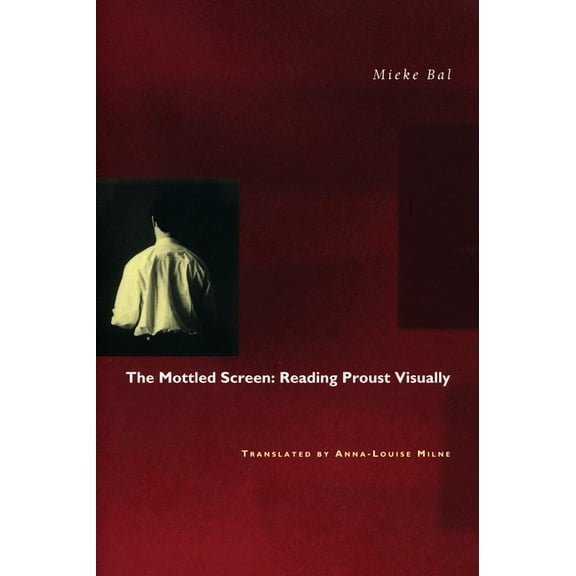 The Mottled Screen: Reading Proust Visually, (Hardcover)