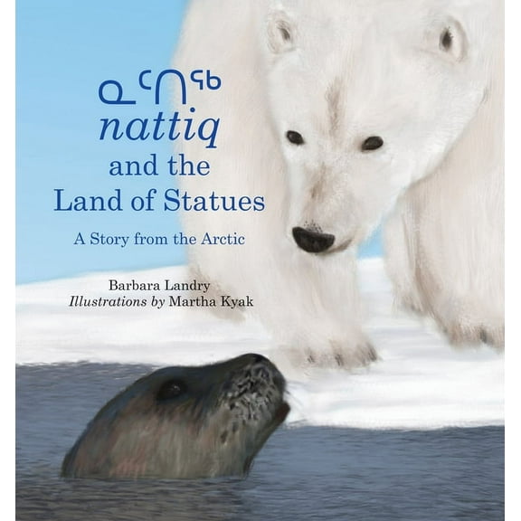 Nattiq and the Land of Statues: A Story from the Arctic, (Hardcover)