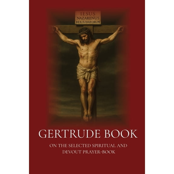Gertrude Book: On Selected Spiritual and devout Prayer Book Translated into English, (Paperback)