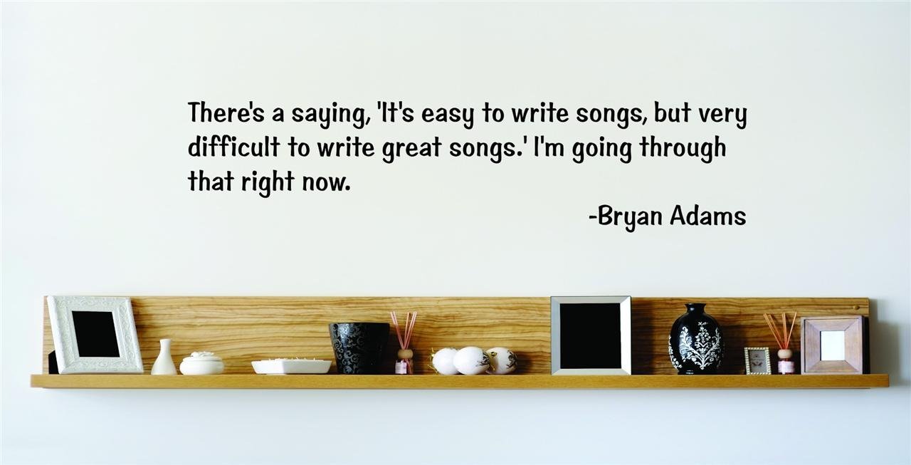 New Wall Ideas There's A Saying, 'It's Easy To Write Songs, But Very Difficult To Write Great Songs 15x15 - image 1 of 1