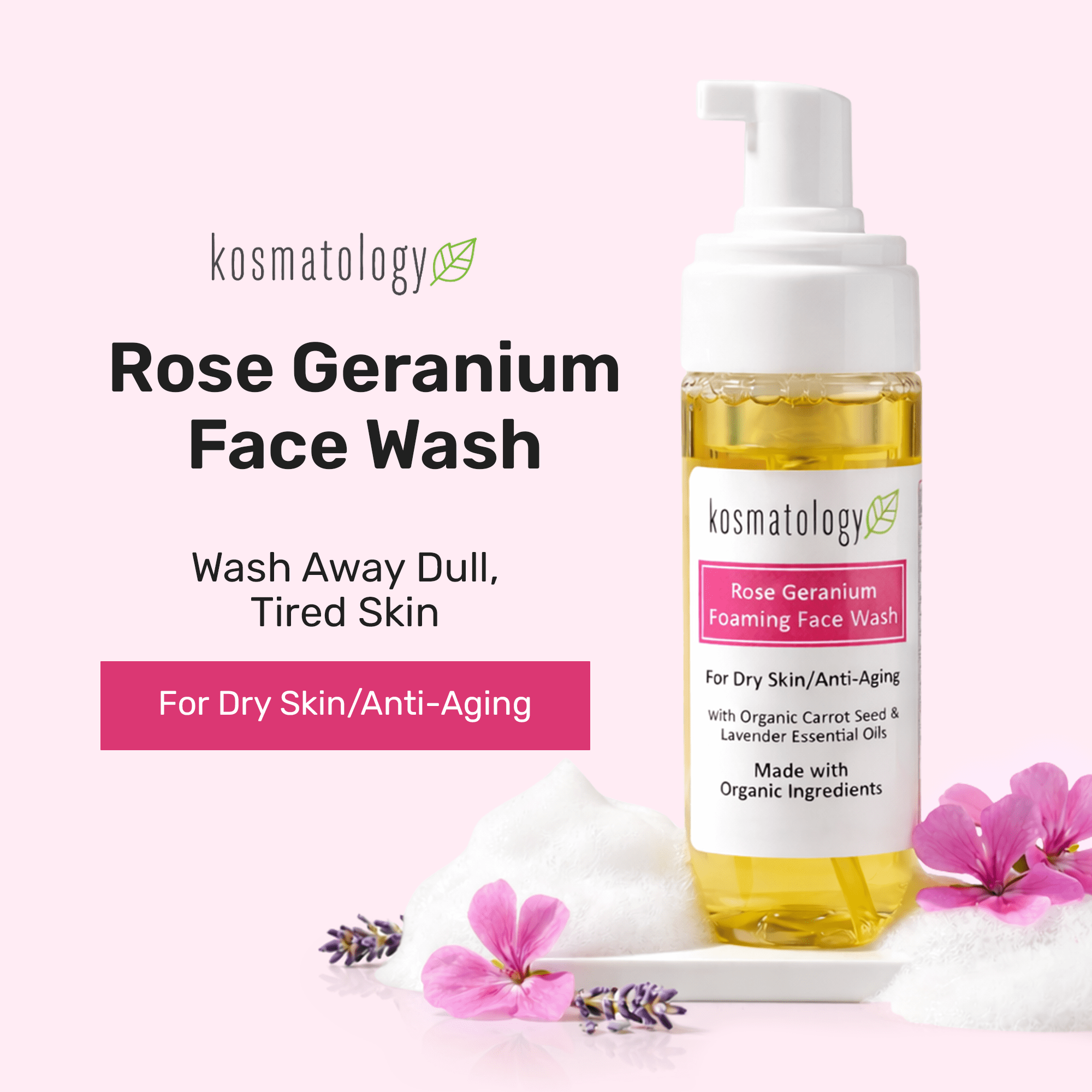 kosmatology® Rose Geranium Face Wash | Smooths Skin | Reduces Fine Lines, Wrinkles & Puffiness | Gentle Foaming Cleanser with Natural Ingredients for Youthful Skin | 6 oz