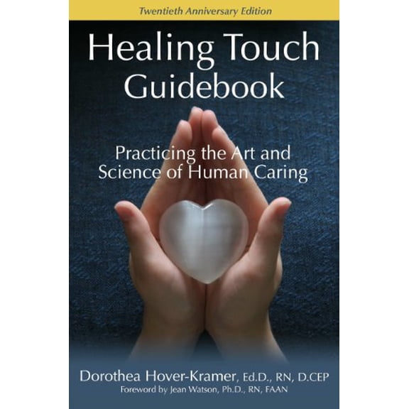 Pre-Owned Healing Touch Guidebook, Practicing the Art and Science of Human Caring