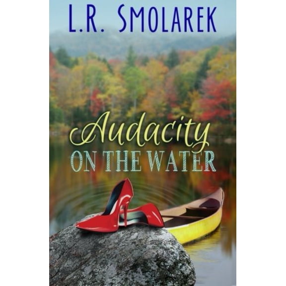 Pre-Owned Audacity on the Water (Adirondack for Ladies Series)