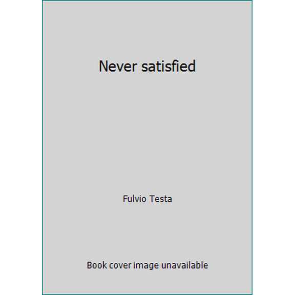 Pre-Owned Never satisfied (Hardcover) 0153021128 9780153021121