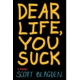 thumbnail image 1 of Dear Life, You Suck, Scott Blagden Paperback, 1 of 1