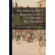 The Missionary's Role in Socio-economic Betterment (Paperback)