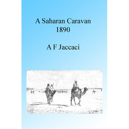 A Saharan Caravan 1890, Illustrated - eBook (Best Caravans On The Market)