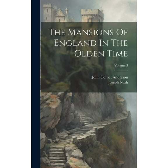The Mansions Of England In The Olden Time; Volume 3 (Hardcover)