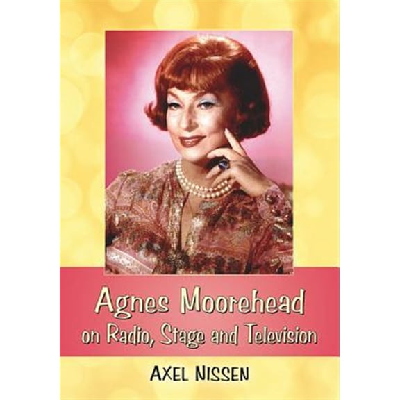 Pre-Owned Agnes Moorehead on Radio, Stage and Television (Paperback)