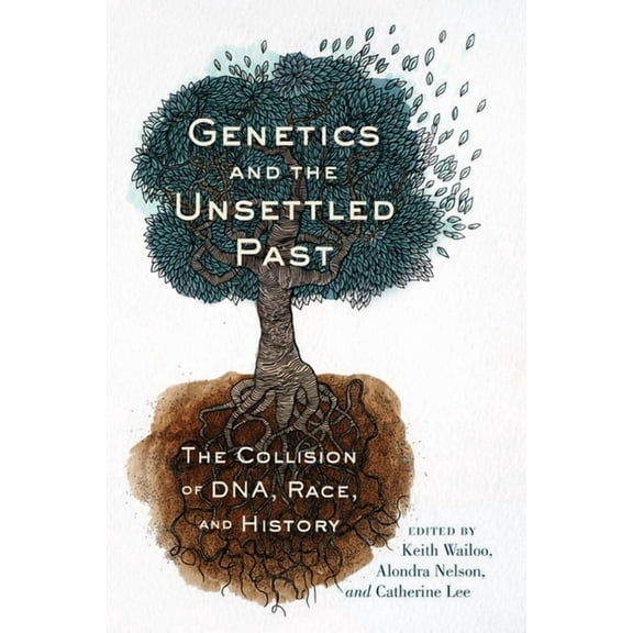 Rutgers Studies on Race and Ethnicity Genetics and the Unsettled Past: The Collision of Dna, Race, and History, (Paperback)