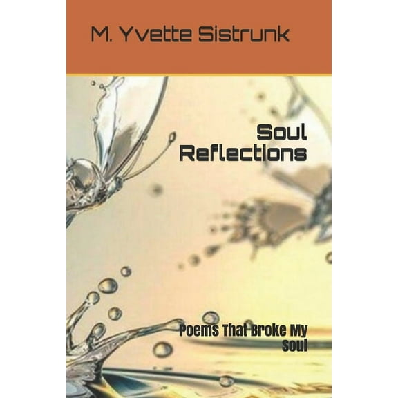 Soul Reflections : Poems That Broke My Soul