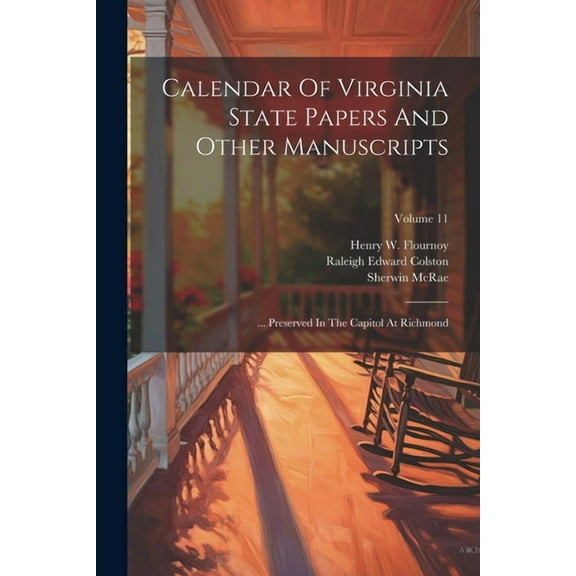 Calendar Of Virginia State Papers And Other Manuscripts: ... Preserved In The Capitol At Richmond; Volume 11 (Paperback)