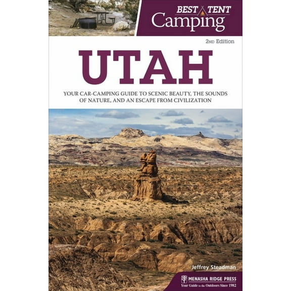 Best Tent Camping Best Tent Camping: Utah: Your Car-Camping Guide to Scenic Beauty, the Sounds of Nature, and an Escape from Civilization, (Hardcover)