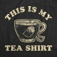 thumbnail image 2 of Womens This Is My Tea Shirt T Shirt Funny Cup Of Tea Sarcastic Wordplay Graphic Novelty Tee Womens Graphic Tees, 2 of 9