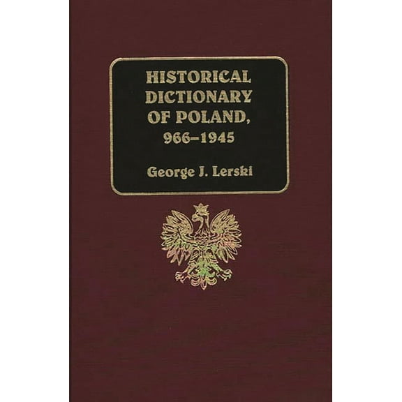 Historical Dictionary of Poland, 966-1945, (Hardcover)