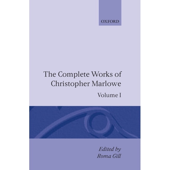 C Oet T Oxford English Texts The Complete Works of Christopher Marlowe, (Hardcover)