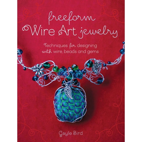 Pre-Owned Freeform Wire Art Jewelry: Techniques for Designing with Wire, Beads and Gems (Paperback) 1440241333 9781440241338