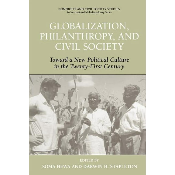 Nonprofit and Civil Society Studies Globalization, Philanthropy, and Civil Society: Toward a New Political Culture in the Twenty-First Century, (Paperback)