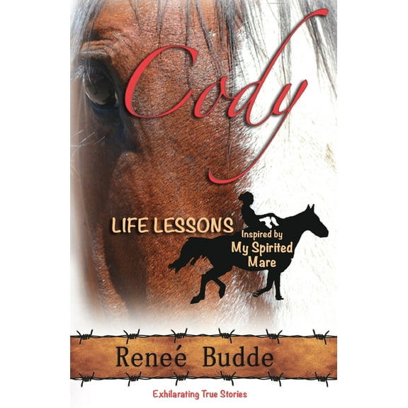 Cody: Life Lessons Inspired by My Spirited Mare, (Paperback)