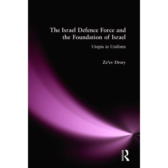 The Israeli Defence Forces and the Foundation of Israel (Paperback)