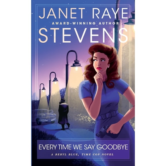 Every Time We Say Goodbye: A Beryl Blue, Time Cop Novel, (Paperback)